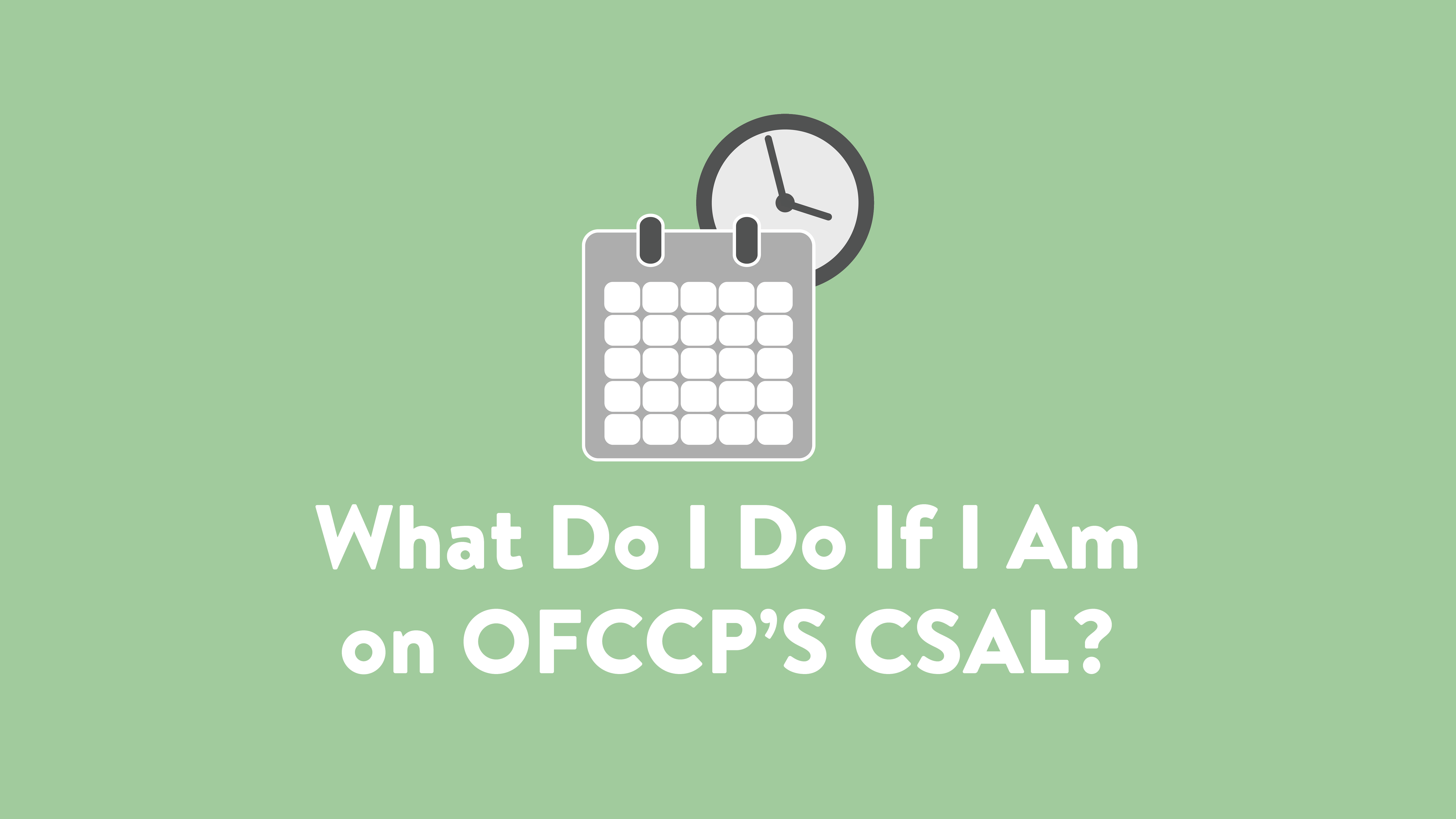 What Do I Do if I am on OFCCP's CSAL? 