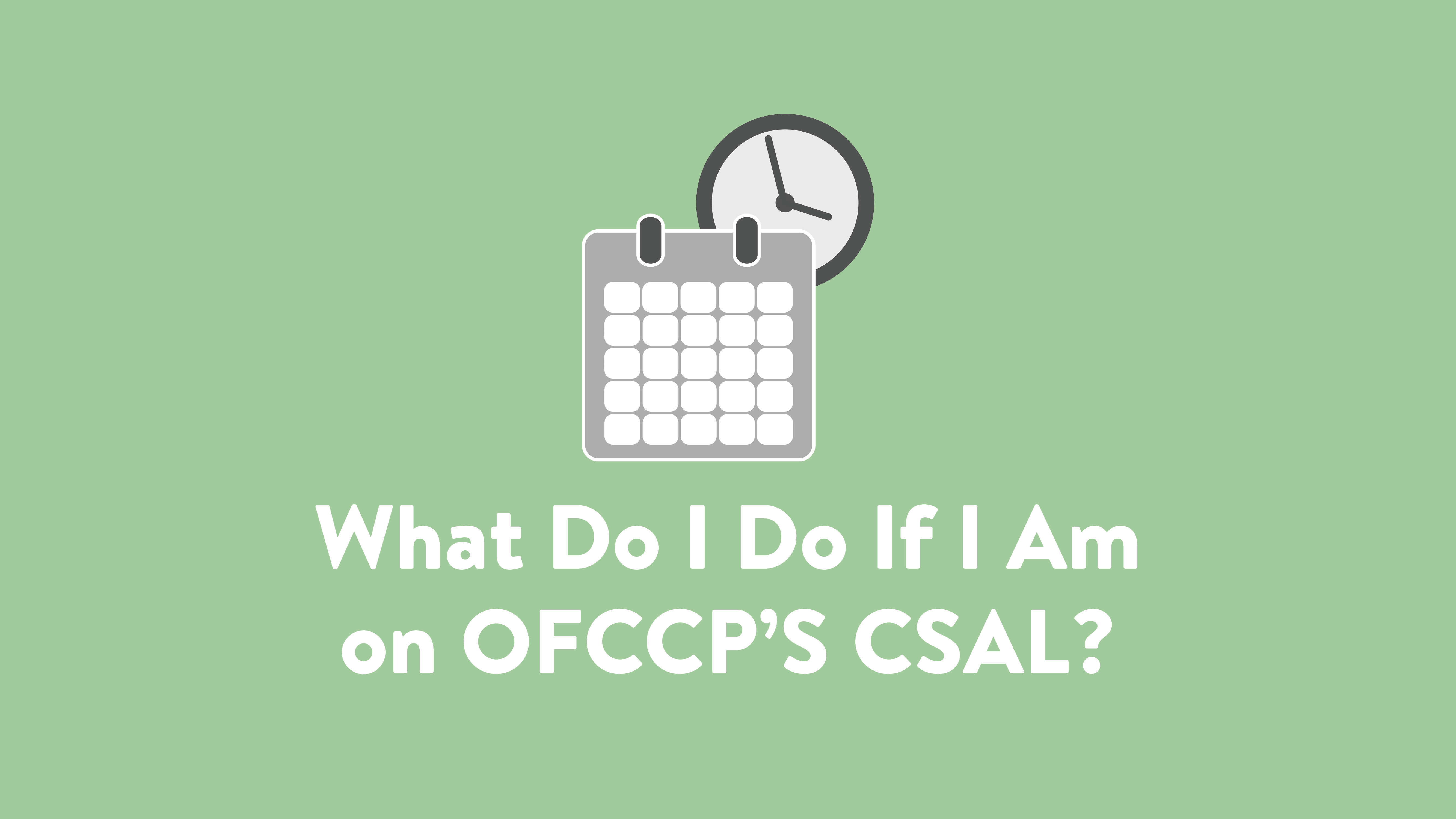 What Do I Do if I am on OFCCP's CSAL?